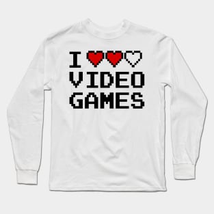 GAMER - I LOVE VIDEO GAMES Long Sleeve T-Shirt